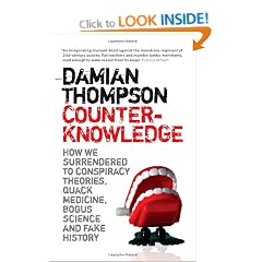Counterknowledge: How We Surrendered to Conspiracy Theories, Quack Medicine, Bogus Science and Fake History