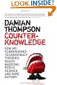 Counterknowledge: How We Surrendered to Conspiracy Theories, Quack Medicine, Bogus Science and Fake History