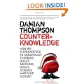 Counterknowledge: How We Surrendered to Conspiracy Theories, Quack Medicine, Bogus Science and Fake History