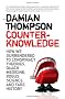Counterknowledge: How We Surrendered to Conspiracy Theories, Quack Medicine, Bogus Science and Fake History