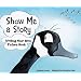 Show Me a Story: Writing Your Own Picture Book (Writer's Toolbox)
