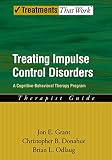 Treating impulse control disorders : a cognitive-behavioral therapy program : therapist guide