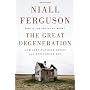 The Great Degeneration: How Institutions Decay and&hellip by Niall Ferguson