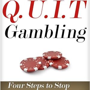 Q.U.I.T Gambling: Advice on How to Quit Gambling in 4 Easy Steps: New Beginnings Collection