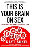 This Is Your Brain on Sex: The Science Behind the Search for Love