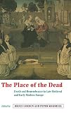 The place of the dead in late medieval and early modern Europe