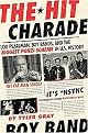 The Hit Charade (Lou Pearlman, Boy Bands, and the Biggest Ponzi Scheme in U.S. History) (Hardcover)