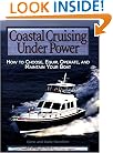 Coastal Cruising Under Power: How to Buy, Equip, Operate, and Maintain Your Boat