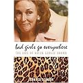 Bad Girls Go Everywhere (The Life of Helen Gurley Brown) (Hardcover)