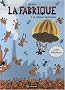 La fabrique, Tome 1 : Le cr�ateur destructeur