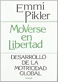 Moverse en libertad: Desarrollo de la psicomotricidad  global (Educacion Hoy)