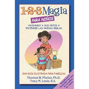 【クリックで詳細表示】1-2-3 Magia para ninos / 1-2-3 Magic for Kids： Ayudando a Sus Hijos a Entender Las Nuevas Reglas / Helping Your Children Understand the New Rules (Advice on Parenting)： Thomas W. Phelan， Tracy M. Lewis： 洋書