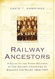 Railway ancestors : a guide to the staff records of the railway companies of England and Wales 1822-1947