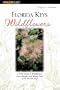 Florida Keys Wildflowers: A Field Guide to the Wildflowers, Trees, Shrubs and Woody Vines of the Florida Keys