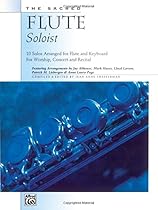 The Sacred Flute Soloist: 10 Solos Arranged for Flute & Keyboard The Sacred Flute Soloist: 10 Solos Arranged for Flute & Keyboard