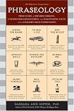 Phraseology: Thousands of Bizarre Origins, Inexpected Connections, and Fascinating Facts about English's Best Expressions