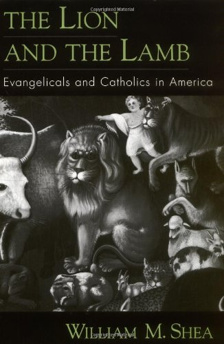 The Lion and the Lamb: Evangelicals and Catholics in America