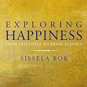 Exploring Happiness: From Aristotle to Brain Science | [Sissela Bok]