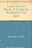 Learn how to study : a programmed introduction to better study techniques