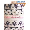 Mich Turner's Cake Masterclass: The Ultimate Step-by-step Guide to Cake Decorating Perfection