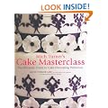 Mich Turner's Cake Masterclass: The Ultimate Step-by-step Guide to Cake Decorating Perfection