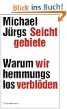 Seichtgebiete: Warum wir hemmungslos verbl�den