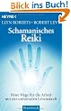 Schamanisches Reiki: Neue Wege f�r die Arbeit mit der universalen Lebenskraft