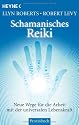 Schamanisches Reiki: Neue Wege für die Arbeit mit der universalen Lebenskraft
