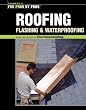Roofing, Flashing & Waterproofing (For Pros By Pros)
