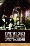 Cemetery Chess: New and Selected Poems