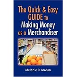 TheQuickandEasyGuidetoMakingMoneyasaMerchandiser