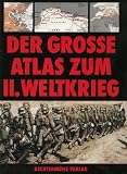 Produkt-Bild: Der grosse Atlas zum II. Weltkrieg. Mit 247 Karten von Richard Natkiel und 262 Dokumentarfotos. Deutsche Bearbeitung Christian Zentner.