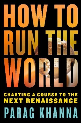How to Run the World: Charting a Course to the Next Renaissance