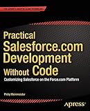 Practical Salesforce.com Development Without Code: Customizing Salesforce on the Force.com Platform