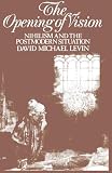 The Opening of Vision: Nihilism and the Postmodern Situation