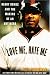 Love Me, Hate Me: Barry Bonds and the Making of an Antihero
