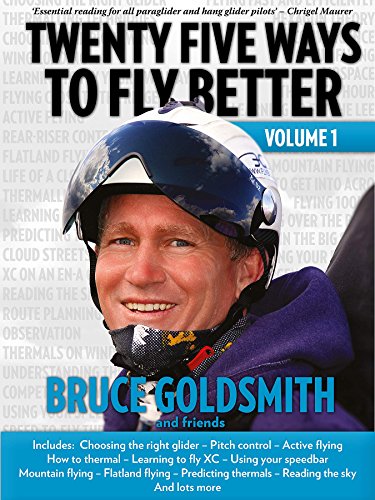 Twenty Five Ways to Fly Better Volume 1, by Bruce Goldsmith Twenty Five Ways to Fly Better Volume 1, by Bruce Goldsmith