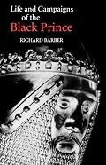 The Life and Campaigns of the Black Prince: from contemporary letters, diaries and chronicles, including Chandos Herald's Life of the Black Prince