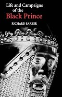 The Life and Campaigns of the Black Prince: from contemporary letters, diaries and chronicles, including Chandos Herald's Life of the Black Prince