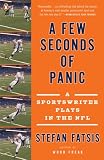 A Few Seconds of Panic: A Few Seconds of Panic: A 5-Foot-8, 170-Pound, 43-Year-Old Sportswriter Plays in the NFL (Playaway Adult Nonfiction)