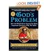 God's Problem: How the Bible Fails to Answer Our Most Important Question--why We Suffer