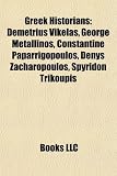 Greek Historians: Demetrius Vikelas, George Metallinos, Constantine Paparrigopoulos, Denys Zacharopoulos, Spyridon Trikoupis