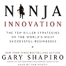 Ninja Innovation: The Killer Strategies of Successful Businesses