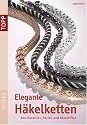Elegante H&auml;kelketten: Aus Rocailles, Perlen und Glasstiften
