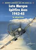 Late Marque Spitfire Aces 1942-45 (Aircraft of the Aces)