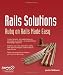 Rails Solutions: Ruby on Rails Made Easy