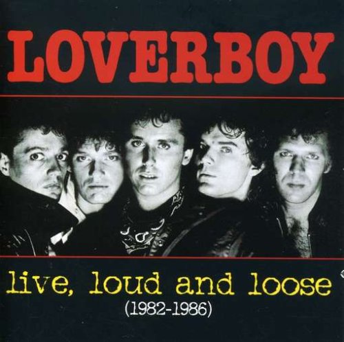 LOVERBOY - Live Loud And Loose - Zortam Music