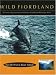 Wild Fiordland: Discovering the Natural History of a World Heritage Area (Wild)