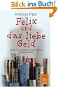 Felix und das liebe Geld: Roman vom Reichwerden und anderen wichtigen Dingen (Gulliver)