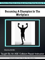 Click to Download Free Kindle Book -> Becoming A Champion In The Workplace (Collision Blast Basic Auto Body and Paint Training)